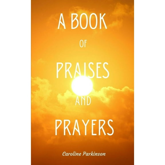 A Book of Praises and Prayers, (Paperback)