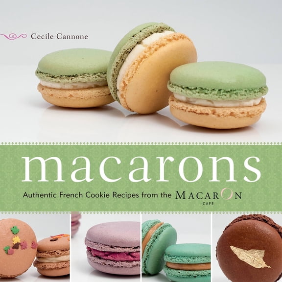 Macarons: Authentic French Cookie Recipes from the Macaron Café, (Paperback)