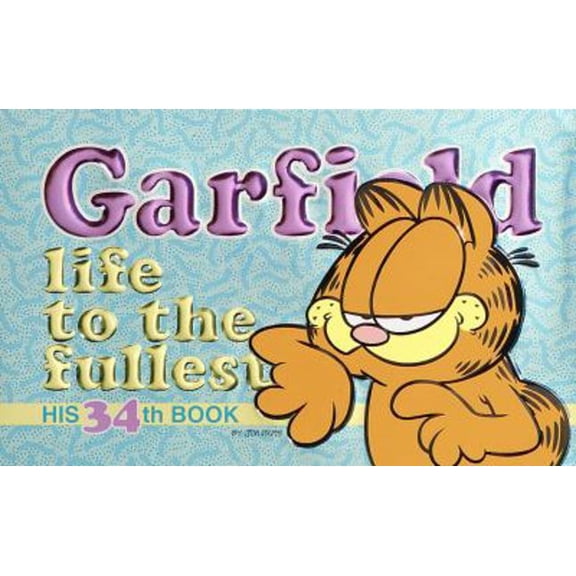 Pre-Owned Garfield: Life to the Fullest: His 34th Book (Paperback) 0345432398 9780345432391
