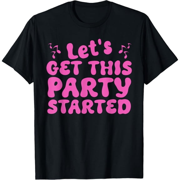 I Let's Get This Party Started Pink Color Tour Groovy Funny T-Shirt
