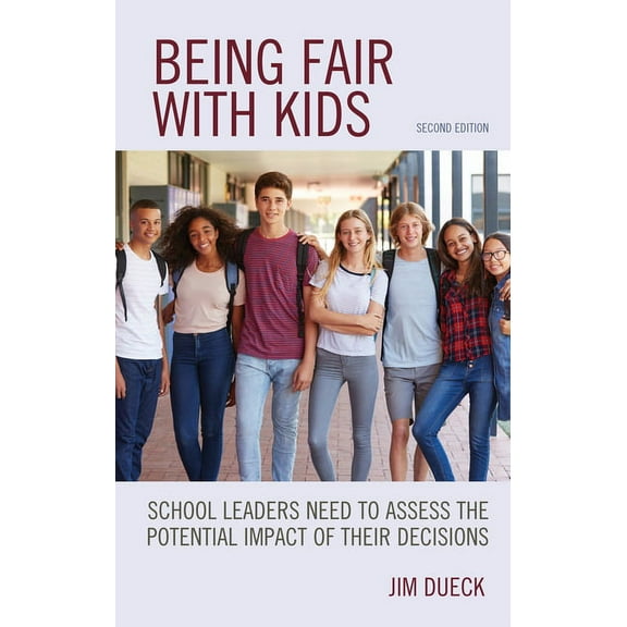Being Fair with Kids: School Leaders Need to Assess the Potential Impact of Their Decisions, (Hardcover)