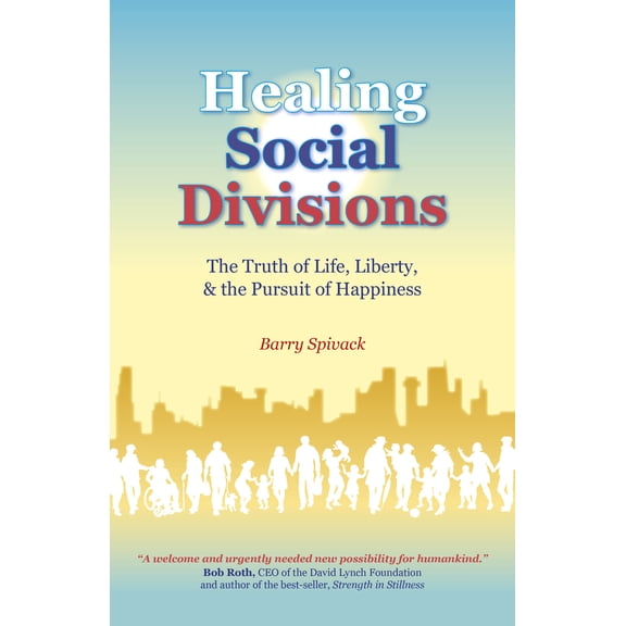 Pre-Owned Healing Social Divisions: The Truth of Life, Liberty and the Pursuit of Happiness (Paperback) 178535969X 9781785359699