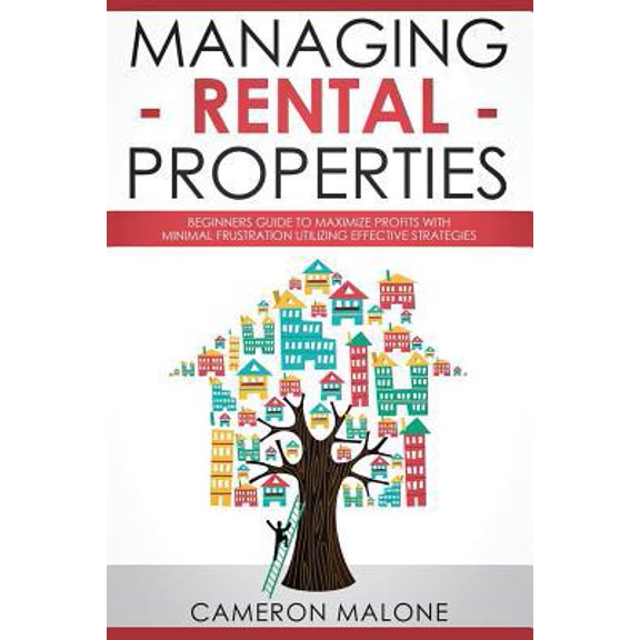Pre-Owned Managing Rental Properties: Beginners Guide to Maximize Profits with Minimal Frustration Utilizing Effective Strategies (Paperback) 1099538033 9781099538032