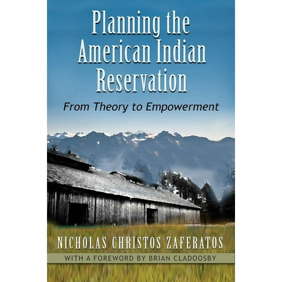 Planning the American Indian Reservation: From Theory to Empowerment, (Hardcover)