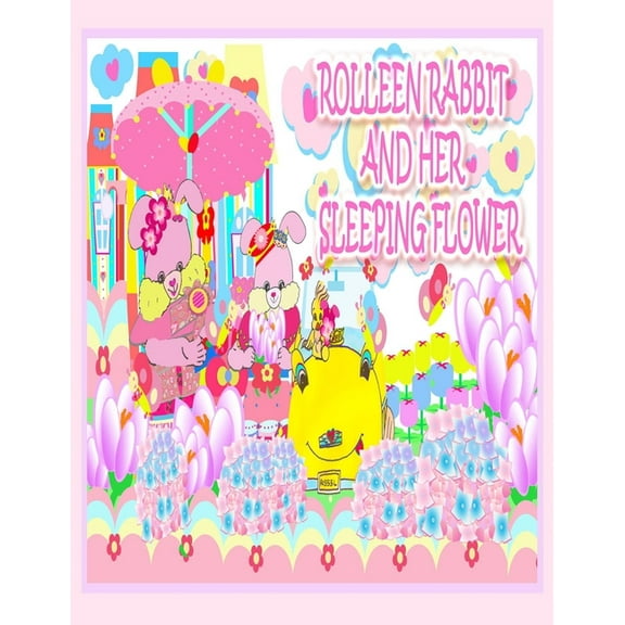 Rolleen Rabbit Book Collection Rolleen Rabbit and Her Sleeping Flower, Book 9, (Paperback)