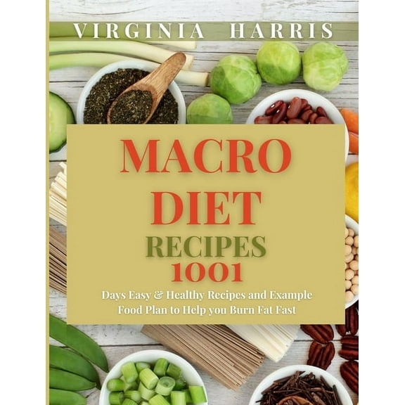 Macro Diet Recipes: 1001 Days Easy & Healthy Recipes and Example Food Plan to Help you Burn Fat Fast, (Paperback)