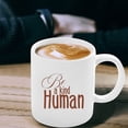 thumbnail image 3 of Be A Kind Human Mug, Coffee Lover Gift, Inspirational Quote, Inspirational Mug, Gift For Mom, Birthday Gift, Birthday Gift For Her, Mugs, Ceramic Novelty Coffee Mugs 11oz, 15oz Mug, Tea, 3 of 4