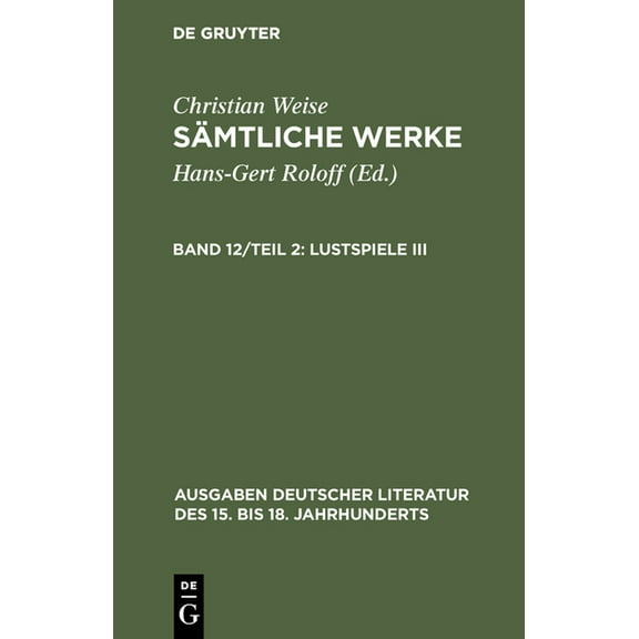 Ausgaben Deutscher Literatur Des 15. Bis SÃ¤mtliche Werke, Teil 2, Lustspiele III, Book 116, (Hardcover)