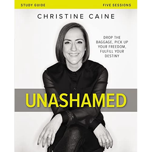 Pre-Owned Unashamed Bible Study Guide: Drop the Baggage, Pick Up Your Freedom, Fulfill Your Destiny (Paperback) 0310698480 9780310698487