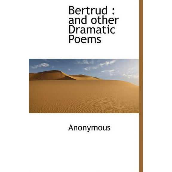 Bertrud : And Other Dramatic Poems (Hardcover)