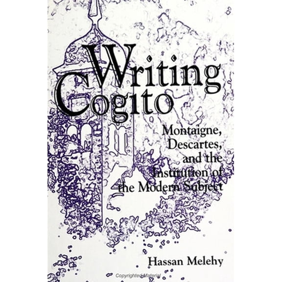 Pre-Owned Writing Cogito: Montaigne, Descartes, and the Institution of the Modern Subject (Hardcover) 0791435717 9780791435717