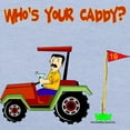 thumbnail image 3 of CafePress - Who's Your Caddy?! Toddler T Shirt - Cute Toddler T-Shirt, 100% Cotton, 3 of 4