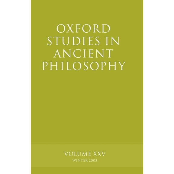 Oxford Studies in Ancient Philosophy Oxford Studies in Ancient Philosophy: Volume XXV: Winter 2003, Book 25, (Paperback)