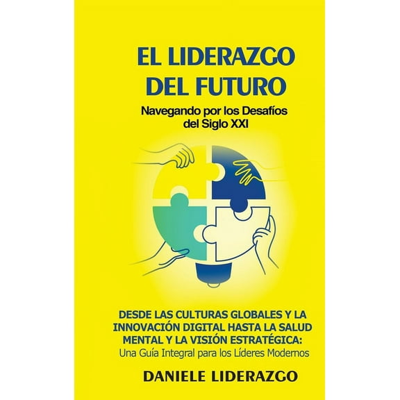 El Liderazgo del Futuro: Navegando por los DesafÃ­os del Siglo XXI: Desde las Culturas Globales y la InnovaciÃ³n Digital h, (Hardcover)