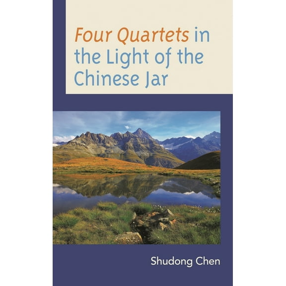 Four Quartets in the Light of the Chinese Jar, (Hardcover)