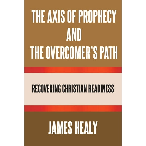 The Axis of Prophecy and the Overcomer's Path, (Paperback)