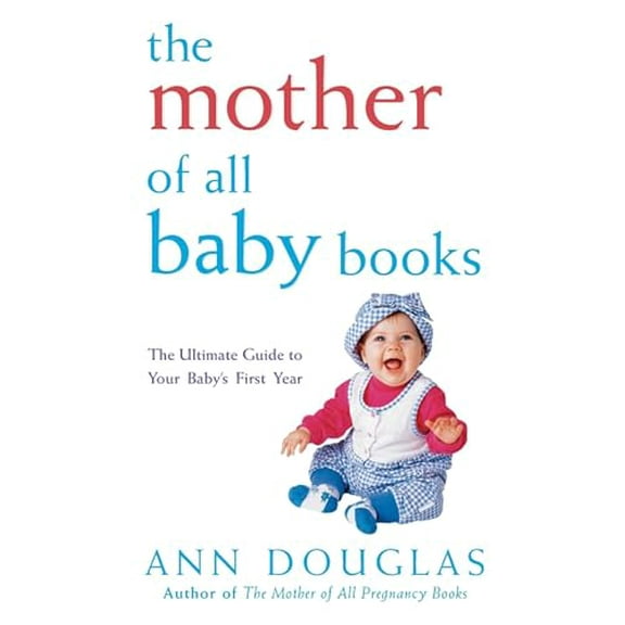 Pre-Owned The Mother of All Baby Books: The Ultimate Guide to Your Baby's First Year: 10 Paperback