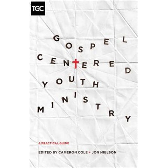 Pre-Owned Gospel-Centered Youth Ministry: A Practical Guide (The Gospel Coalition) Paperback