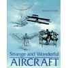 Strange and Wonderful Aircraft [Hardcover - Used]