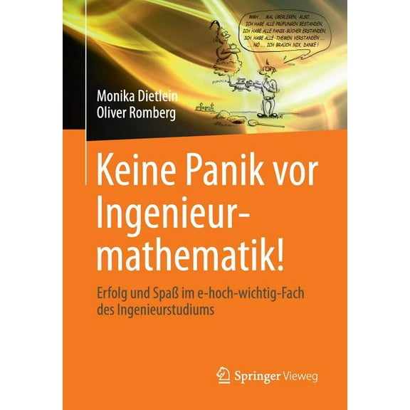 Keine Panik VOR Ingenieurmathematik!: Erfolg Und SpaÃ Im E-Hoch-Wichtig-Fach Des Ingenieurstudiums, (Paperback)