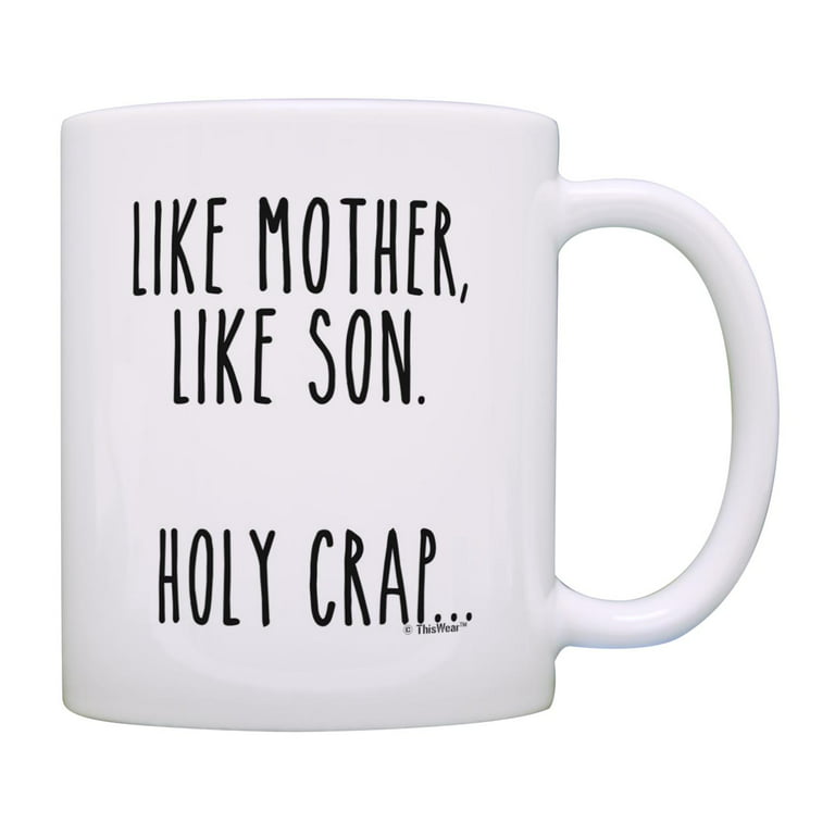 ThisWear Mom Birthday Gifts Like Mother Like Son Holy Crap Funny