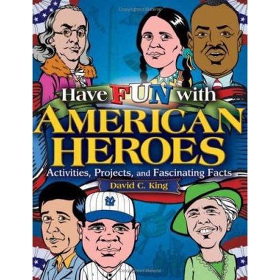 Pre-Owned Have Fun with American Heroes: Activities, Projects and Fascinating Facts (Paperback) 0471679046 9780471679042