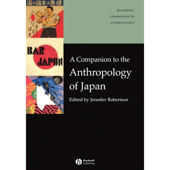 Wiley Blackwell Companions to Anthropology: A Companion to the Anthropology of Japan (Paperback)