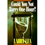 Could You Not Tarry : Learning the Joy of Prayer