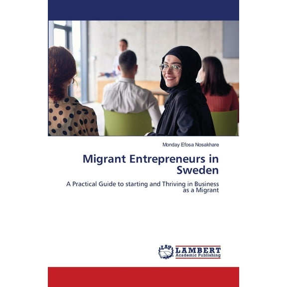 Migrant Entrepreneurs in Sweden, (Paperback)