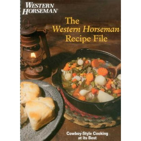 Western Horseman Recipe File : Cowboy-Style Cooking at Its