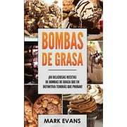 Bombas de Grasa: 60 deliciosas recetas de bombas de grasa que en definitiva tendrs que probar! (Fat Bombs Spanish Edition) (Paperback)