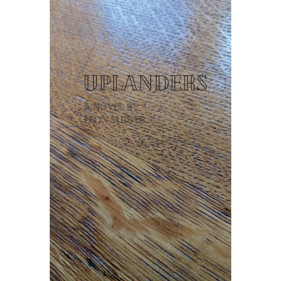 Uplanders: A Novel of the American West, (Paperback)