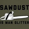 thumbnail image 3 of CafePress - Sawdust Is Man Glitter Dark T Shirt - Men's Classic Graphic Cotton T-Shirt, 3 of 4