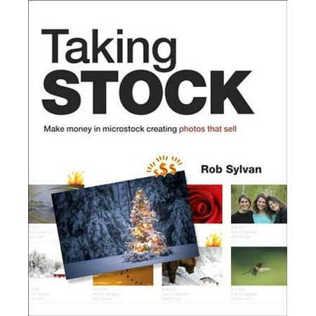 Taking Stock: Make money in microstock creating photos that sell - (Best Selling Stock Photos)