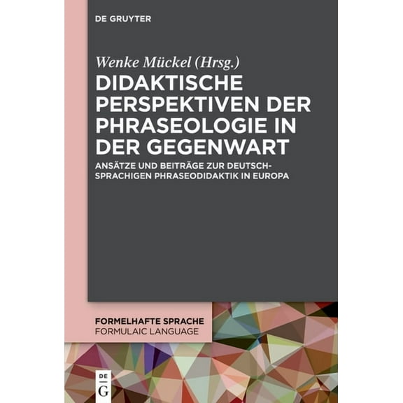 Formelhafte Sprache / Formulaic Language Didaktische Perspektiven der Phraseologie in der Gegenwart, Book 5, (Hardcover)
