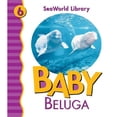 thumbnail image 1 of Pre-Owned Baby Beluga San Diego Zoo (SeaWorld Library) (Unknown) 0824966430 9780824966430, 1 of 1