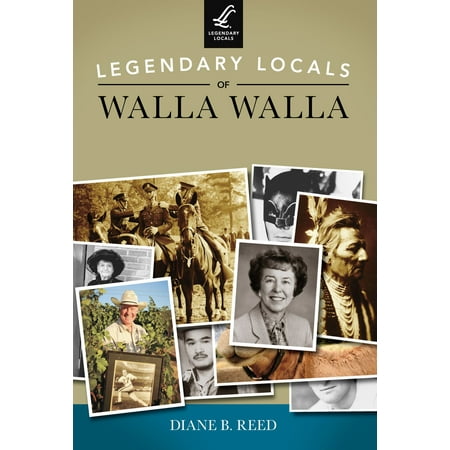 Legendary Locals of Walla Walla - eBook