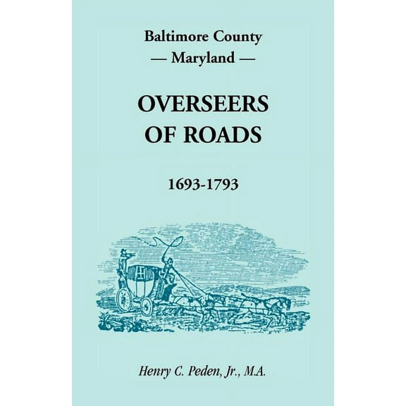 Baltimore County, Maryland, Overseers Of Roads 1693-1793