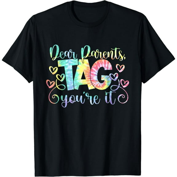 Dear Parents Tag You're It Love Teachers Last Day Of School T-Shirt
