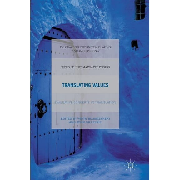 Palgrave Studies in Translating and Inte Translating Values: Evaluative Concepts in Translation, (Hardcover)