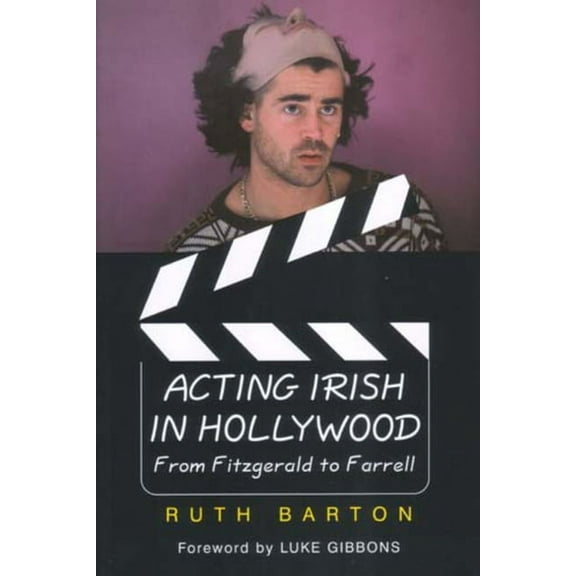 Acting Irish in Hollywood : From Fitzgerald to Farrell (Paperback)
