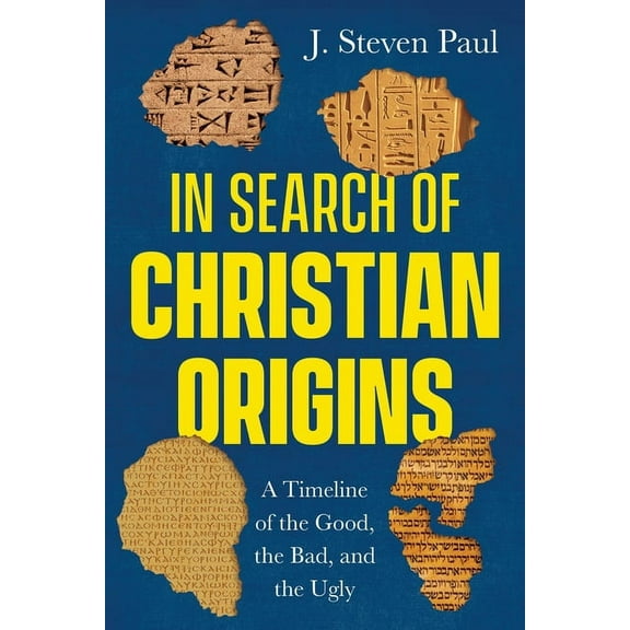 In Search of Christian Origins: A Timeline of the Good, the Bad, and the Ugly, (Paperback)