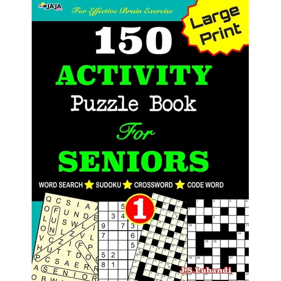 150 Activities for Seniors in Large Prin 150 ACTIVITY Puzzle Book For SENIORS; VOL.1 [Crossword, Word Search, Sudoku, Codeword] For Effective Brain Exercise!, Book 1, (Paperback)