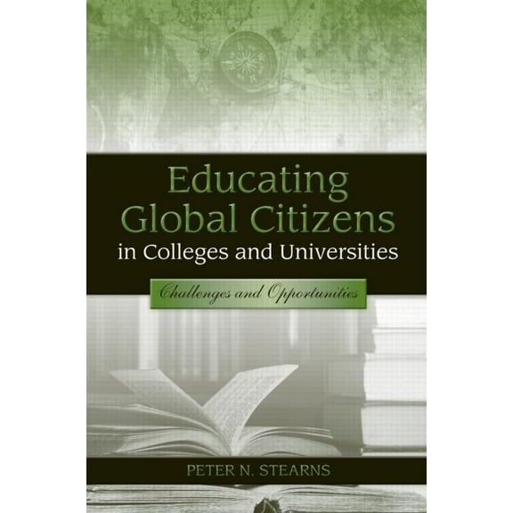 Educating Global Citizens in Colleges and Universities: Challenges and Opportunities, (Paperback)