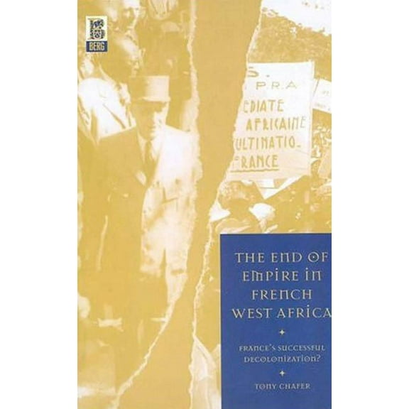 The End of Empire in French West Africa: France's Successful Decolonization, (Paperback)