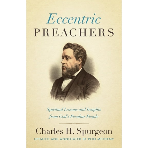 Eccentric Preachers: Spiritual Lessons and Insights from God's Peculiar People, (Paperback)
