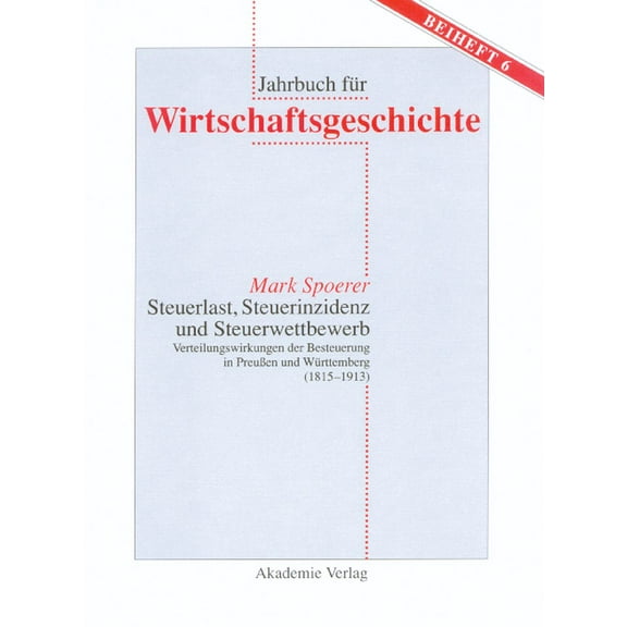 Jahrbuch Für Wirtschaftsgeschichte. Beih Steuerlast, Steuerinzidenz und Steuerwettbewerb, Book 6, (Hardcover)