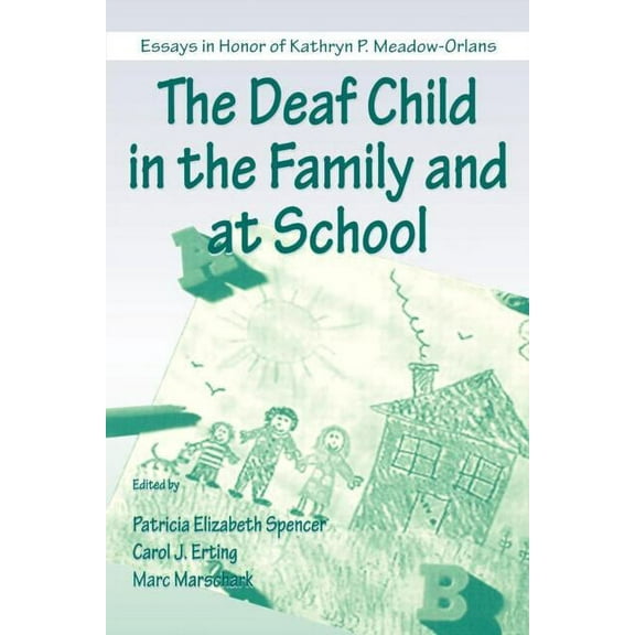 The Deaf Child in the Family and at School: Essays in Honor of Kathryn P. Meadow-Orlans, (Paperback)