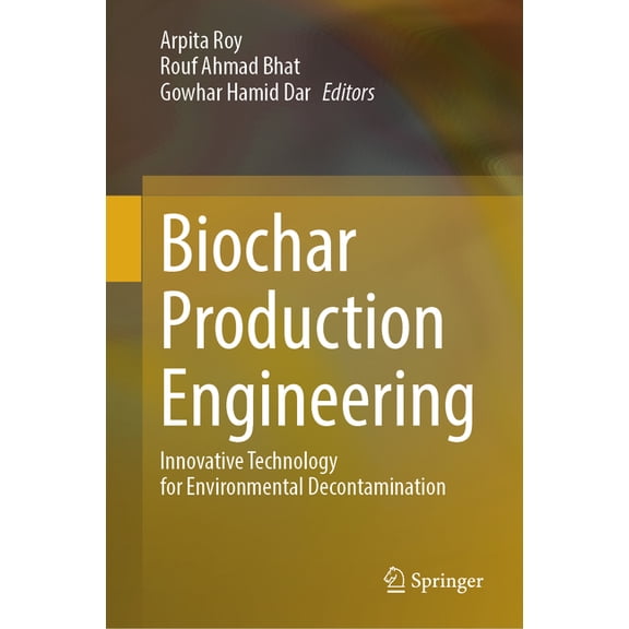 Biochar Production Engineering: Innovative Technology for Environmental Decontamination, (Hardcover)