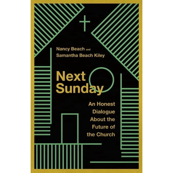 Next Sunday: An Honest Dialogue about the Future of the Church, (Paperback)